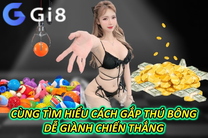 Cùng Tìm Hiểu Cách Gắp Thú Bông Dễ Giành Chiến Thắng