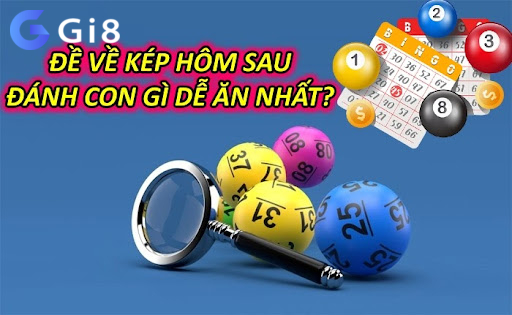 Đề Về Kép Hôm Sau Đánh Con Gì Dễ Ăn Nhất