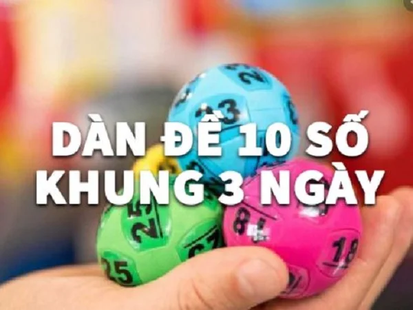 Đặc điểm của cách dàn 10 số nuôi khung 3 ngày