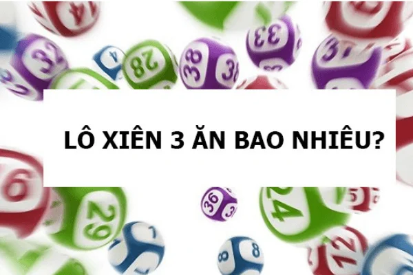 Nắm vững kinh nghiệm về Lô xiên 3 ăn bao nhiêu để chơi hiệu quả