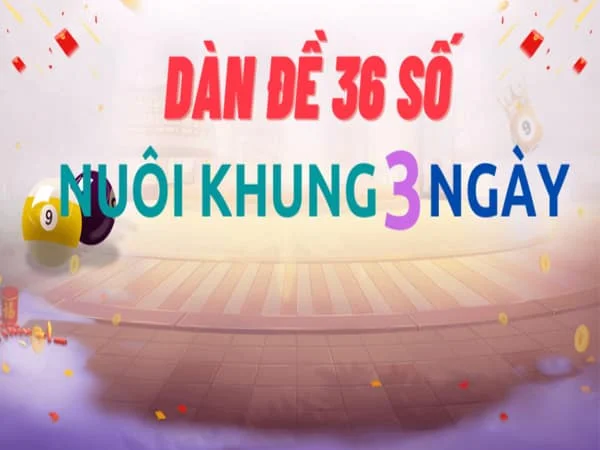 Tìm hiểu thông tin về Dàn đề 36 con khung 3 ngày bất bại