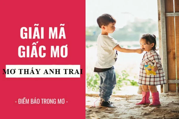 Ý nghĩa giấc mơ gặp anh trai