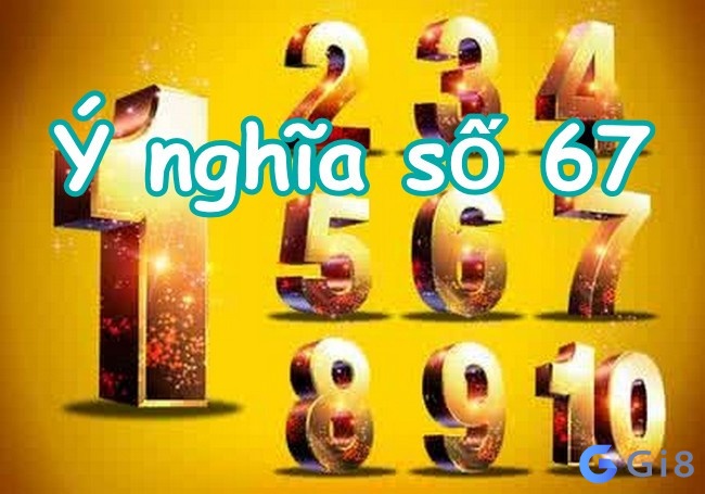 ý nghĩa con số 67