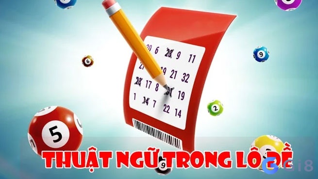 Các thuật ngữ thường dùng khi chơi lô đề