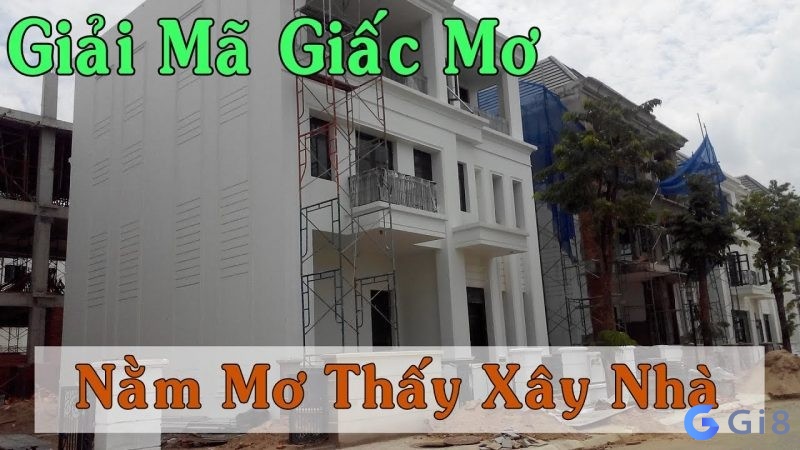 Mơ thấy ngôi nhà mới xây đánh con gì chính xác giành giải lớn