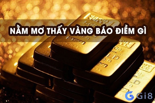 Điềm báo khi mơ thấy vàng như thế nào?