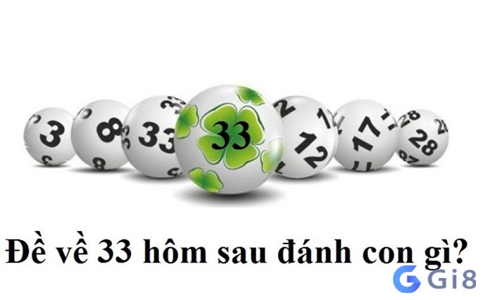 de ve 33 hom sau danh con gi may mắn nhất