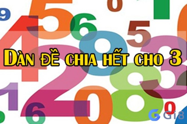 Dàn chia hết cho 3 là phương pháp đánh đề rất nhiều cao thủ áp dụng