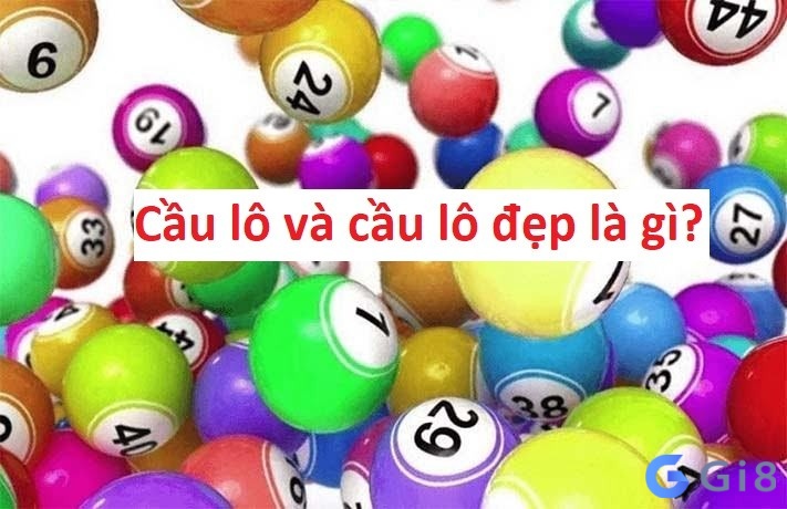 Cầu lô và cầu lô đẹp là gì?