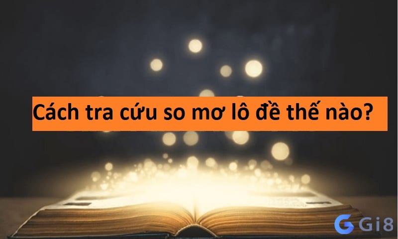 Cách tra cứu so mơ thế nào?