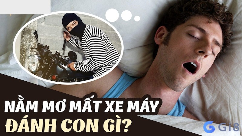 Nằm chiêm bao thấy mất xe thì đánh con số gì nhanh trúng?