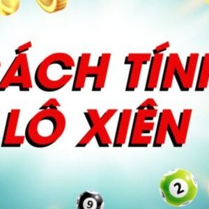 Cách tính tiền lô xiên 2 - xiên 3 - xiên 4 chính xác nhất hiện nay