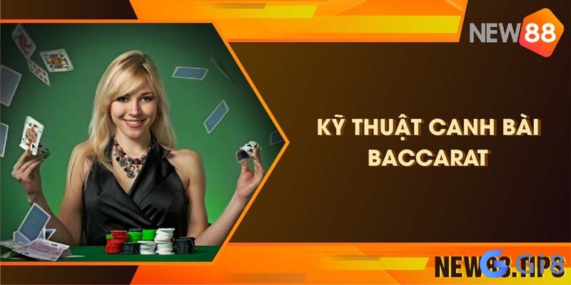 Khám phá chi tiết về các kỹ thuật canh bài baccarat từ các tay chơi chuyên nghiệp