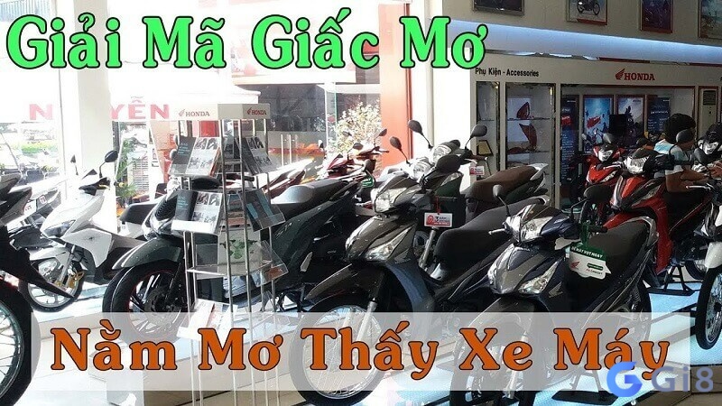 Nằm mơ mua xe máy là điềm báo cho bạn đánh con số gì?