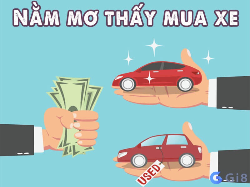 Mỗi giấc mơ mua ô tô khác nhau mang điềm báo khác nhau